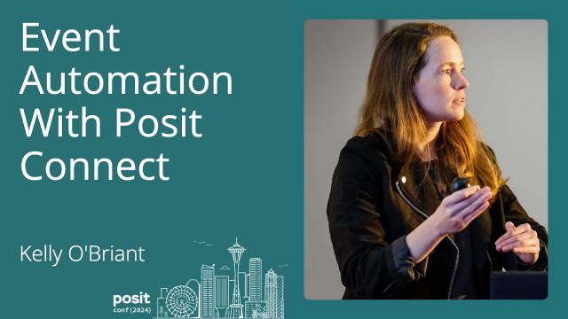 Kelly O'Briant - Event Automation with Posit Connect