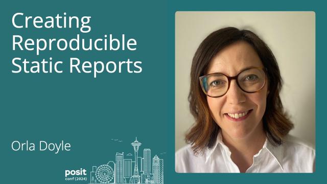 Orla Doyle - Creating reproducible static reports