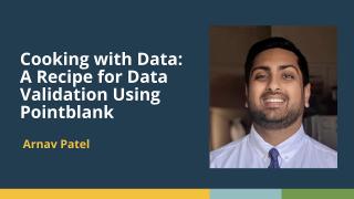 Zero Tolerance for Dirty Data: A Pointblank Prescription for Data Hygiene (Arnav Patel, Synovus)